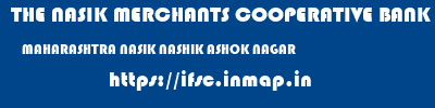 THE NASIK MERCHANTS COOPERATIVE BANK LIMITED  MAHARASHTRA NASIK NASHIK ASHOK NAGAR  ifsc code